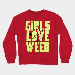 girl love weed Crewneck Sweatshirt
